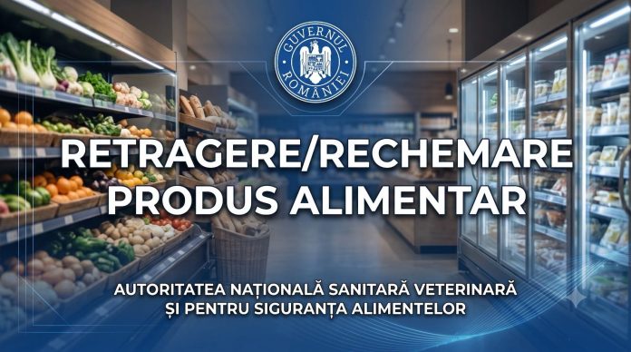 Anunț oficial al Autorității Naționale Sanitare Veterinare și pentru Siguranța Alimentelor (ANSVSA) privind retragerea alimentului din rețeaua comercială.